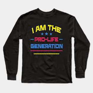 I Am The Pro-Life Generation T-Shirt Long Sleeve T-Shirt